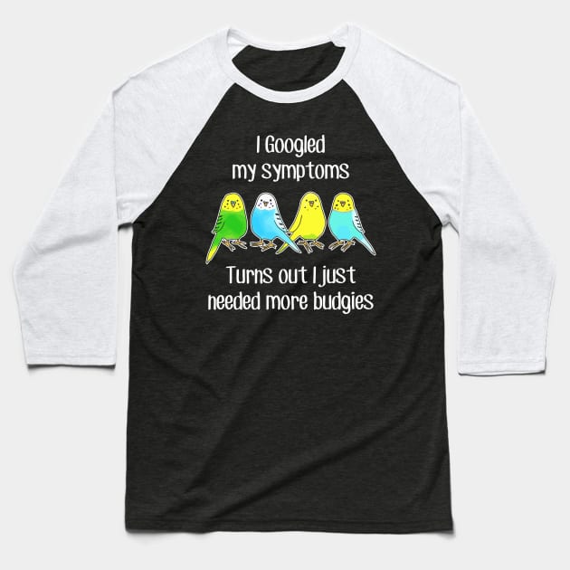 Need More Budgies Baseball T-Shirt by Psitta